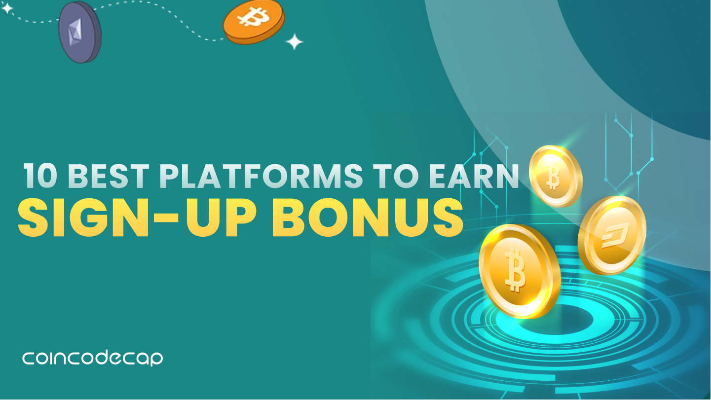 Earn Sign-up Bonus - 10 Best Crypto Platforms - CoinCodeCap