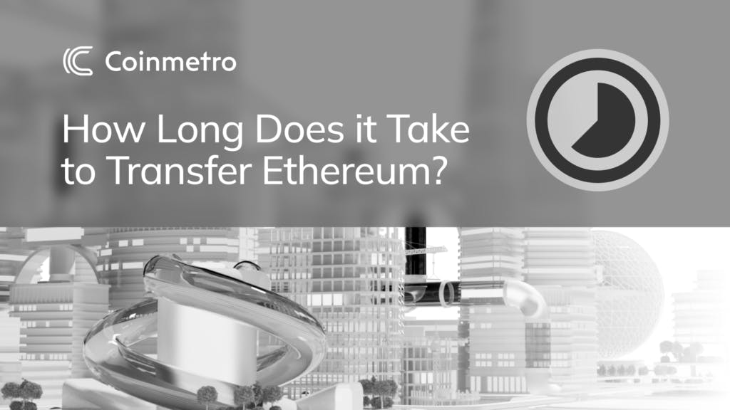 How Long Does it Take to Send Ethereum in ?