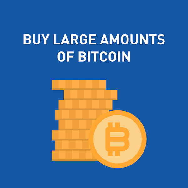 Where and How To Buy Large Amounts of Bitcoin in 