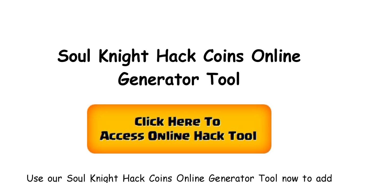 Soul Knight Hack Coins Online Generator 1001fish.ru | DocDroid