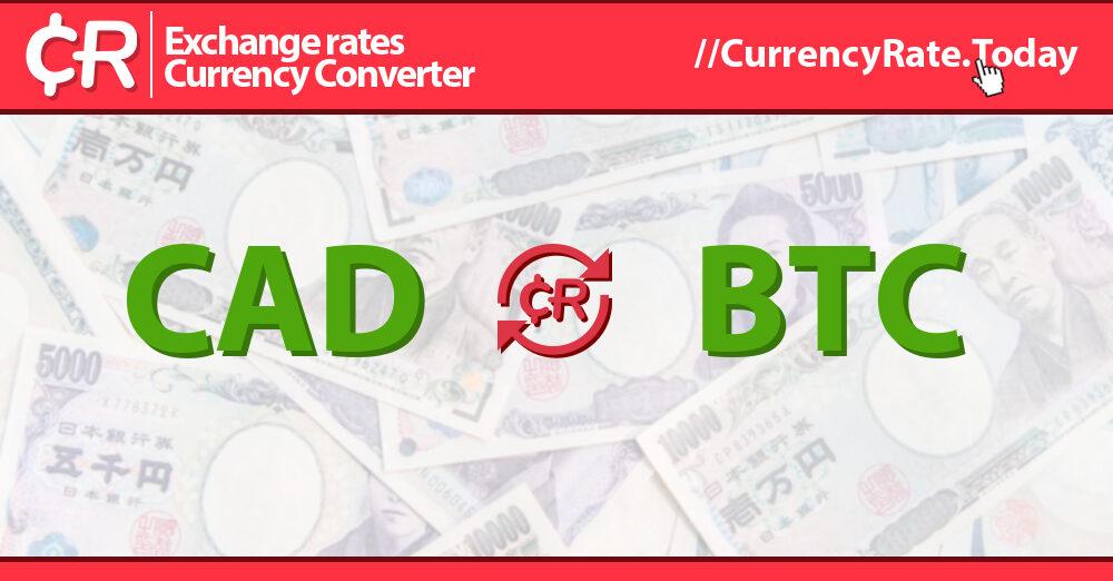 CAD to BTC Converter - Canadian Dollar to Bitcoin Exchange Rates Today - Currency Converter