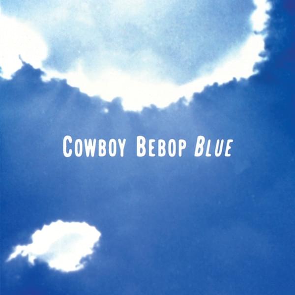 Yoko Kanno, Seatbelts - Cowboy Bebop: Blue - 1001fish.ru Music