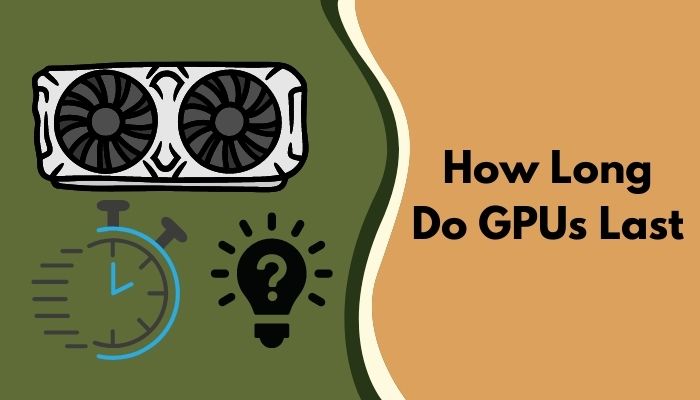 How Long Do GPUs Last? Everything you Need to Know []