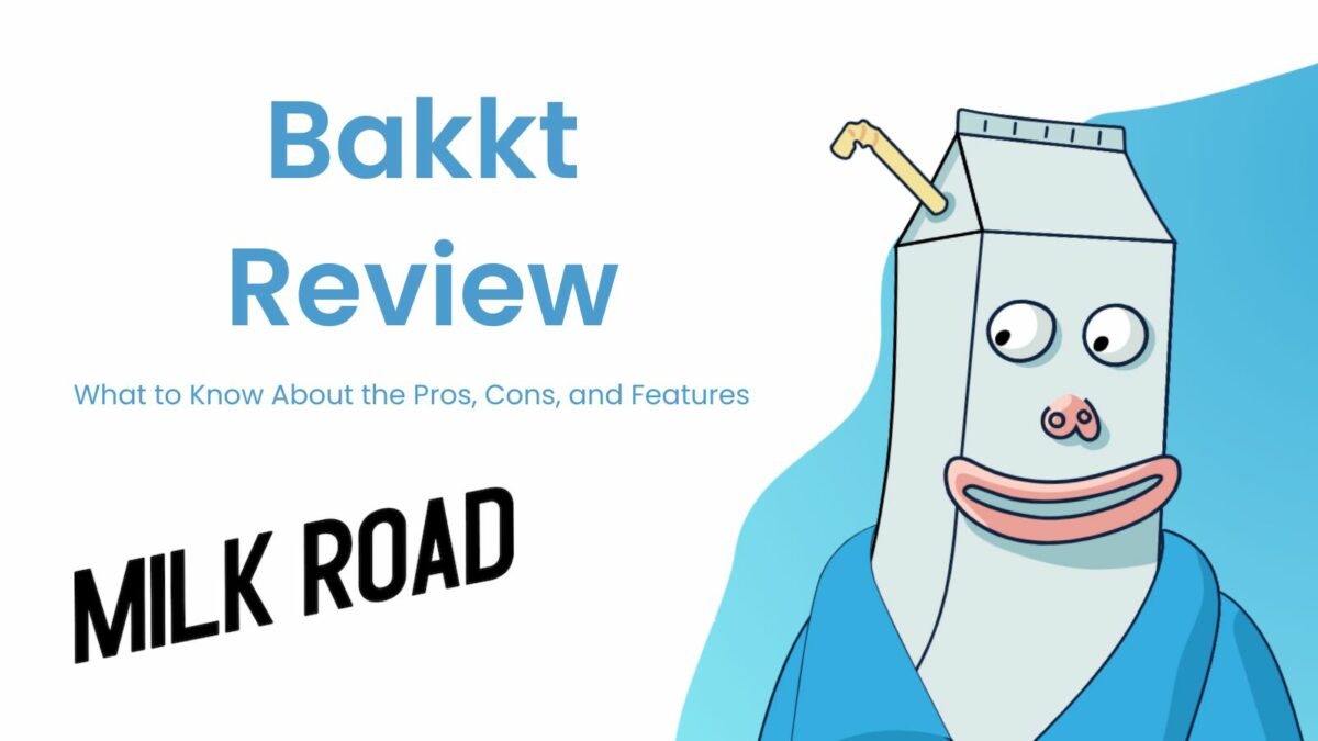 Bakkt Review - Milk Road