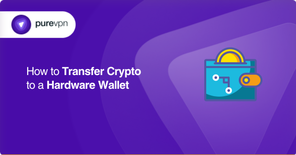 How to Transfer Your Crypto to a Cold Storage Wallet (Step-by-Step)