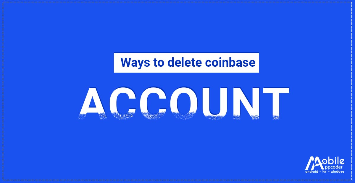 How To Delete A Coinbase Account Permanently () | HWC