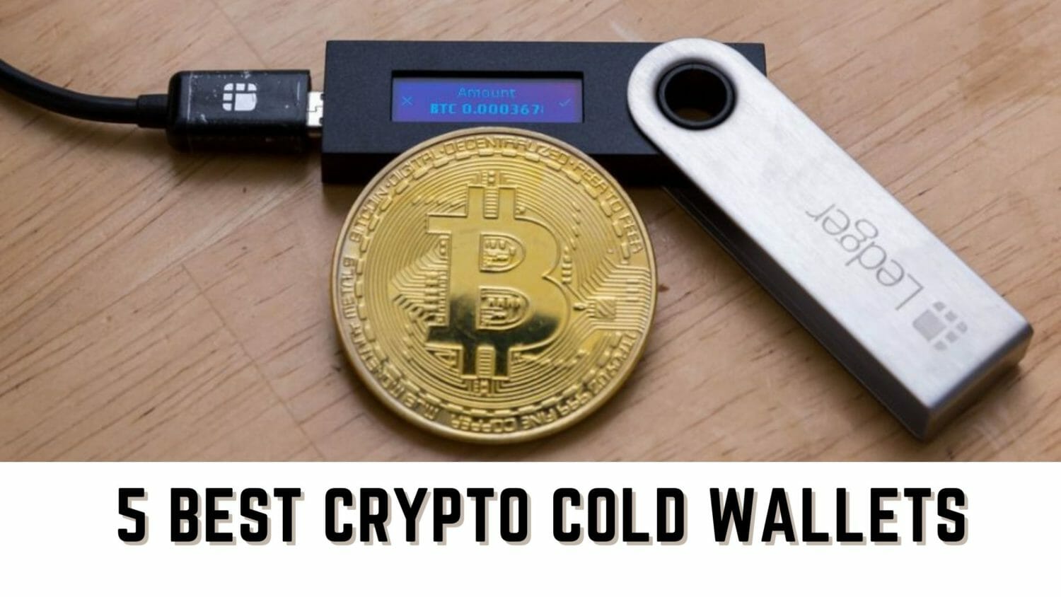 11 Best Crypto Cold Wallets for Reviewed