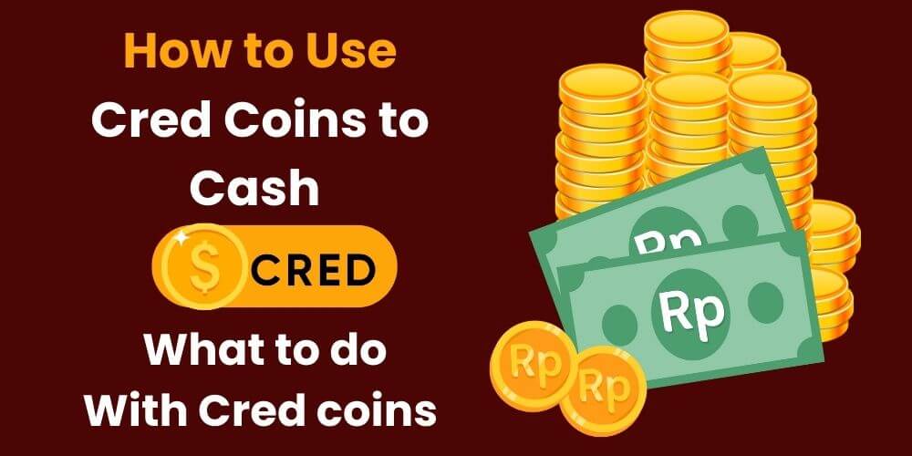 How to Use Cred Coins, How to Redeem CRED Coins to Cash 