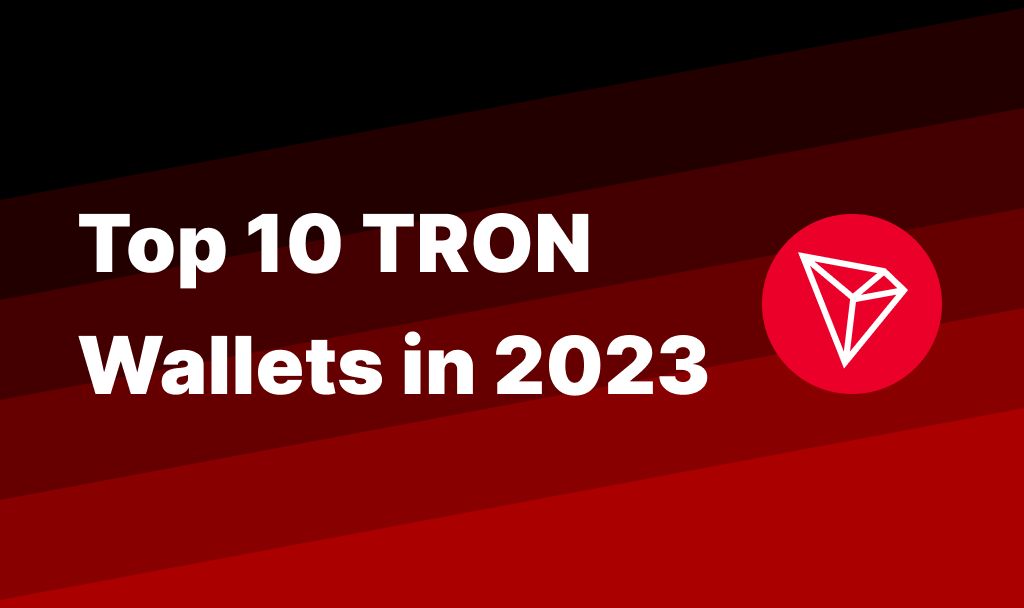 Best Tron Wallets - (Hardware, Desktop, iOS, Android) - CaptainAltcoin