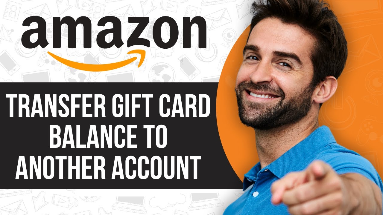 Can I Transfer An Amazon Gift Card To Another Account? - TechniqueHow