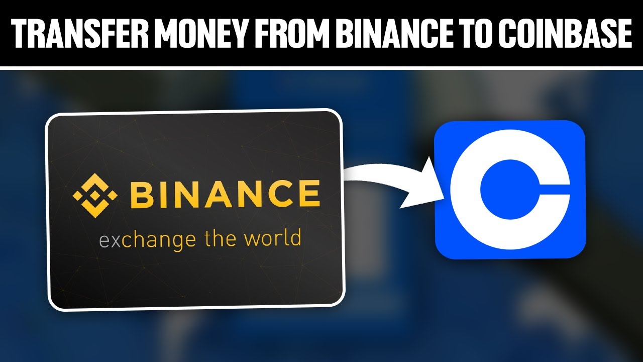 How To Transfer Cryptocurrency From Binance To Coinbase