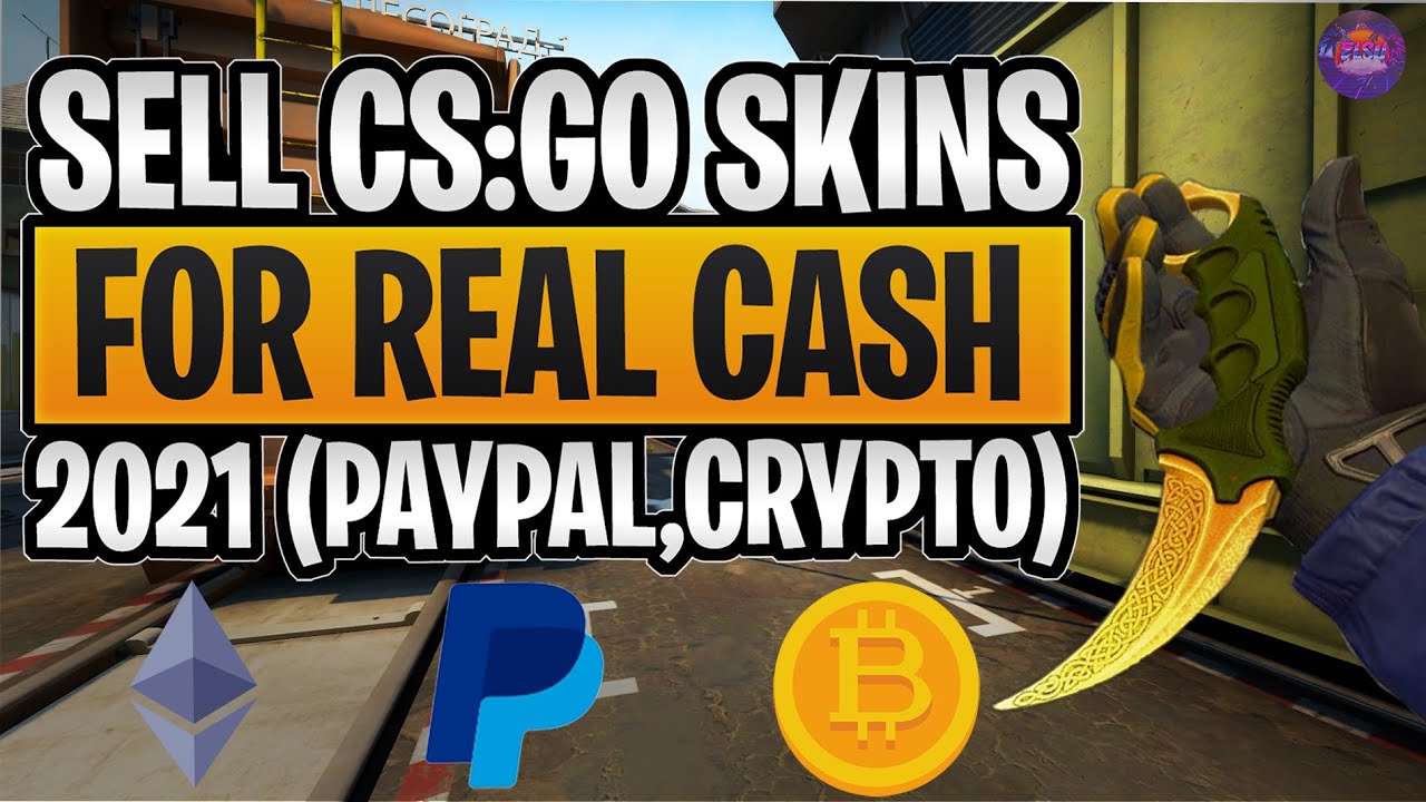 Best sites to sell CS:GO skins for real money | Paypal | Bitcoin