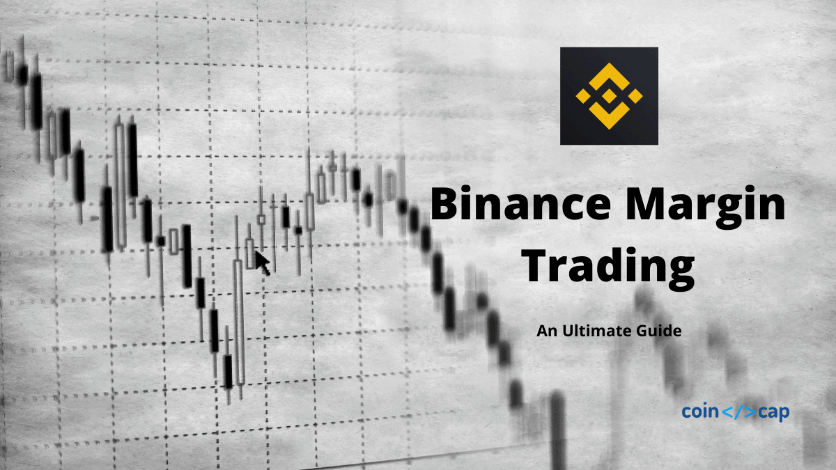 Binance Margin Trading | Everything You Need to Know - CoinCodeCap