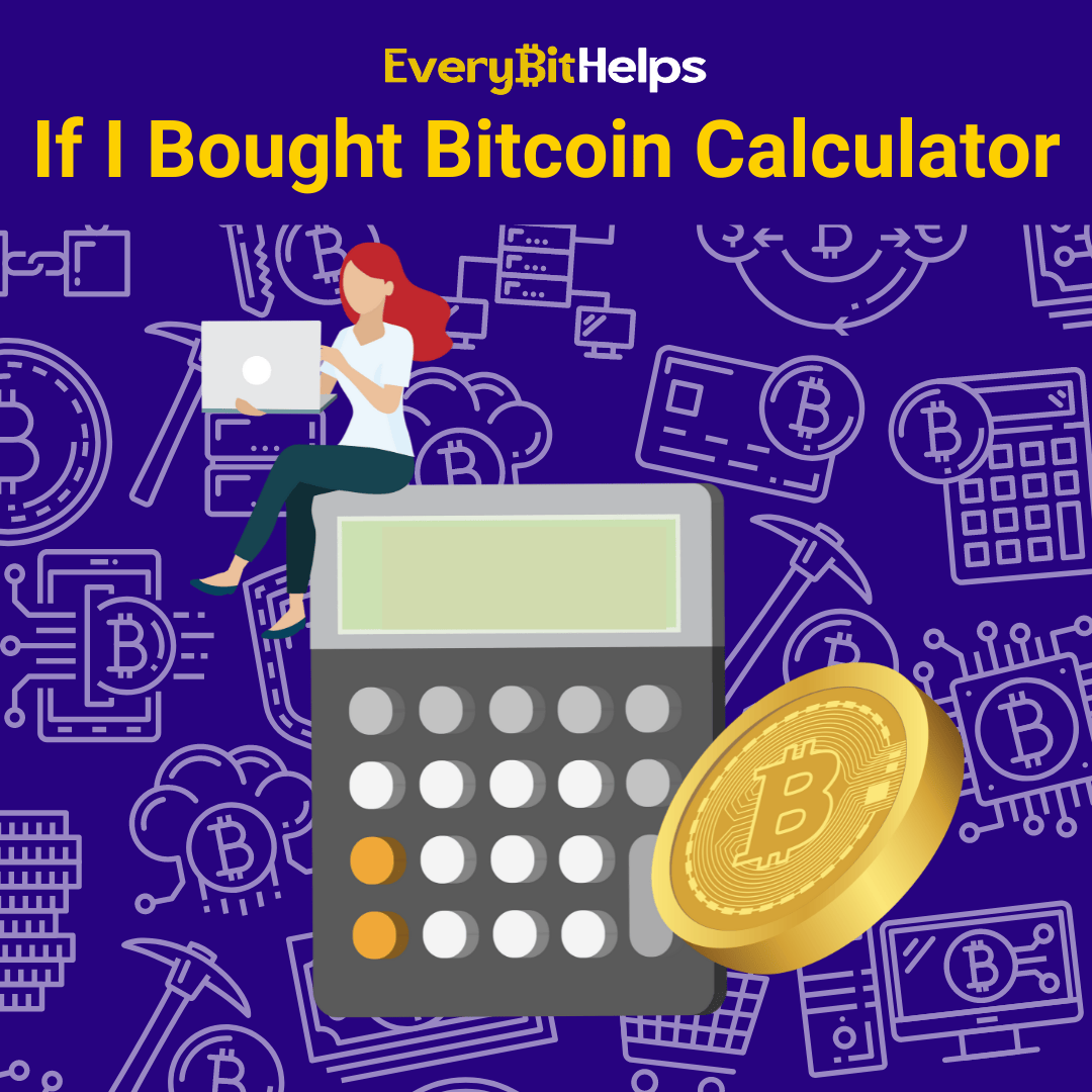 Bitcoin Profit Calculator: If I Bought Bitcoin Calculator