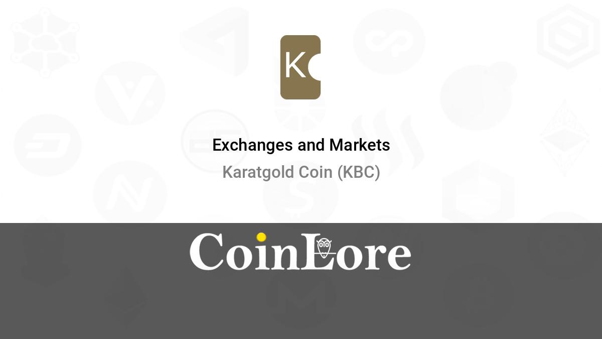 Karatgold Coin Exchanges - Buy, Sell & Trade KBC | CoinCodex