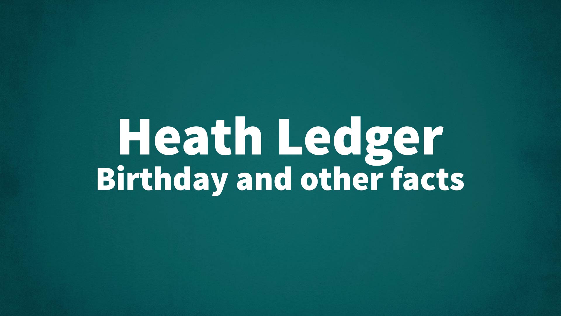 Remembering Heath Ledger On His Birthday