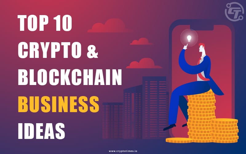 10 Best Cryptocurrency Business Ideas [Updated List]