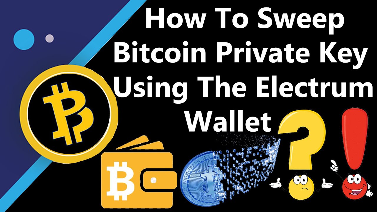 Sweeping your private keys into Electrum – Bitcoin Electrum